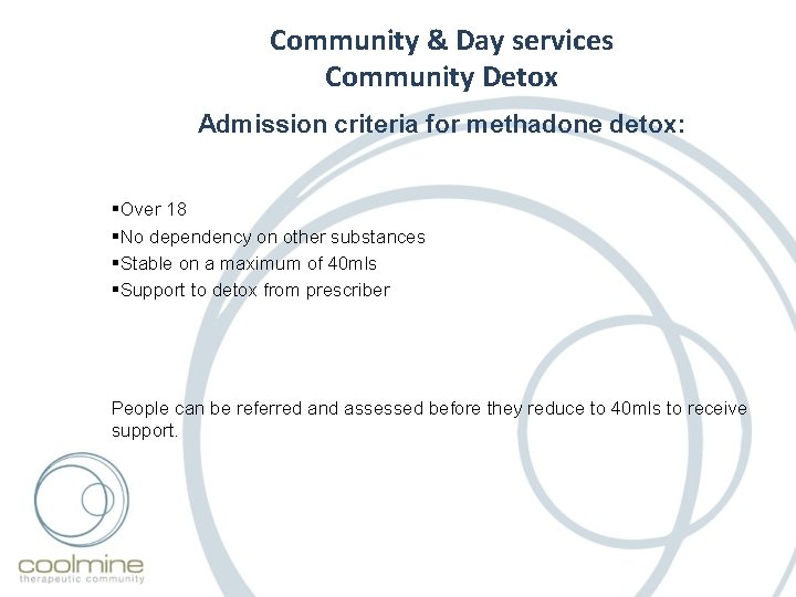 Community & Day services Community Detox Admission criteria for methadone detox: §Over 18 §No