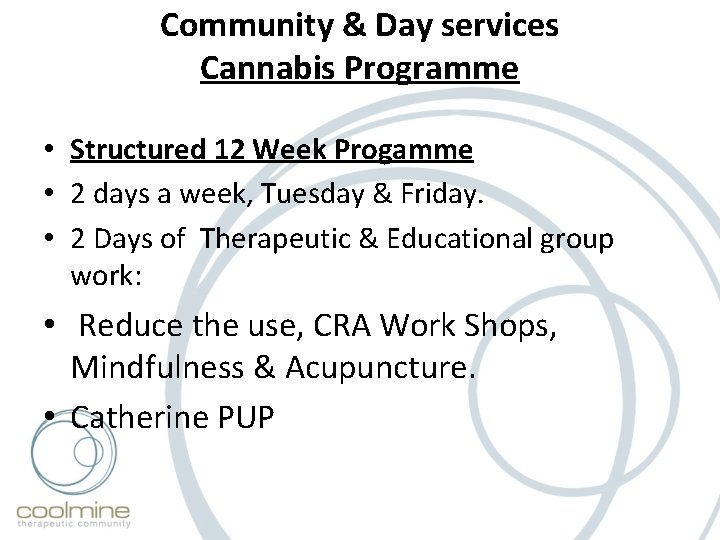 Community & Day services Cannabis Programme • Structured 12 Week Progamme • 2 days