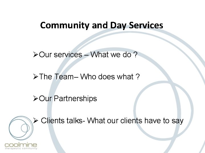 Community and Day Services ØOur services – What we do ? ØThe Team– Who