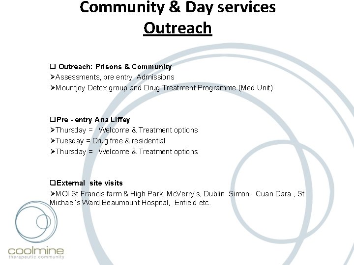 Community & Day services Outreach q Outreach: Prisons & Community ØAssessments, pre entry, Admissions