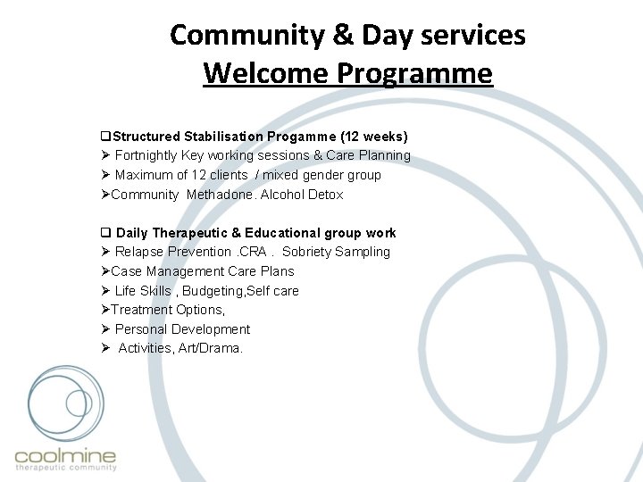 Community & Day services Welcome Programme q. Structured Stabilisation Progamme (12 weeks) Ø Fortnightly