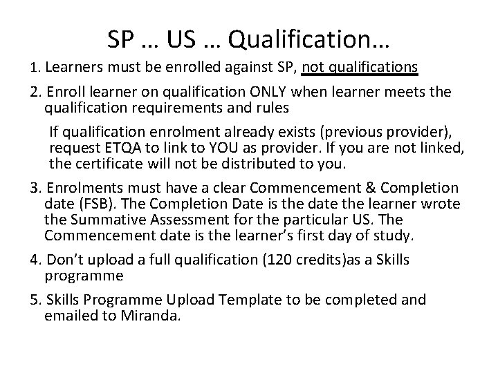 SP … US … Qualification… 1. Learners must be enrolled against SP, not qualifications