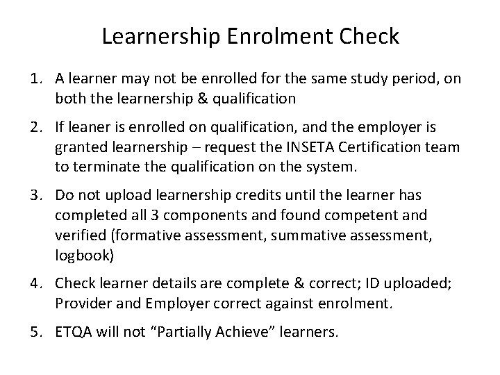 Learnership Enrolment Check 1. A learner may not be enrolled for the same study