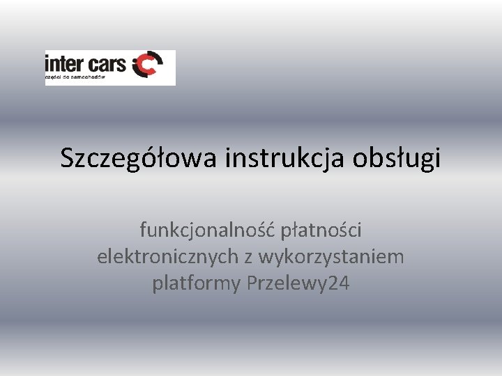 Szczegółowa instrukcja obsługi funkcjonalność płatności elektronicznych z wykorzystaniem platformy Przelewy 24 