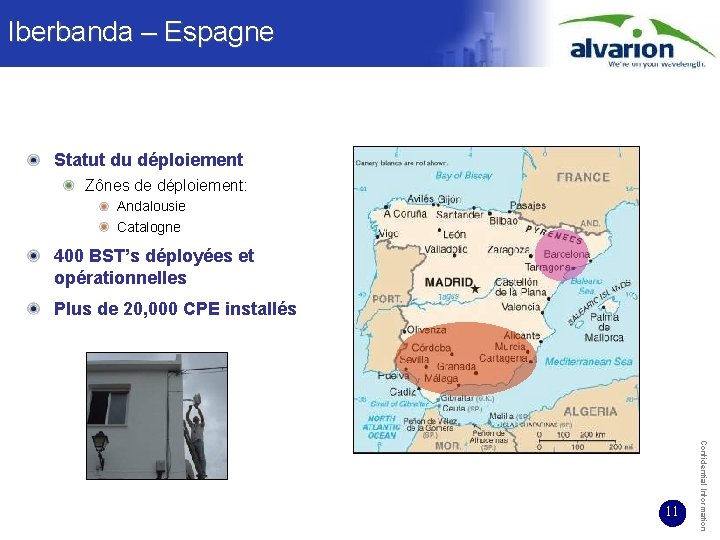 Iberbanda – Espagne Statut du déploiement Zônes de déploiement: Andalousie Catalogne 400 BST’s déployées