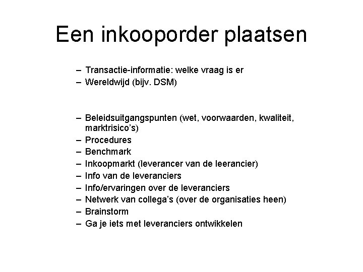 Een inkooporder plaatsen – Transactie-informatie: welke vraag is er – Wereldwijd (bijv. DSM) –