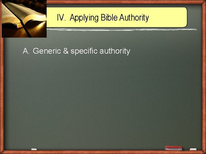 IV. Applying Bible Authority A. Generic & specific authority 