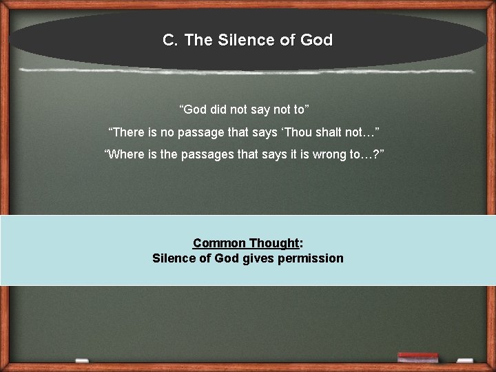 C. The Silence of God “God did not say not to” “There is no