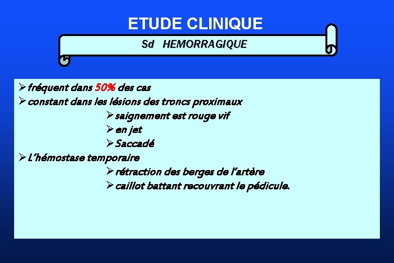 ETUDE CLINIQUE Sd HEMORRAGIQUE Øfréquent dans 50% des cas Øconstant dans les lésions des