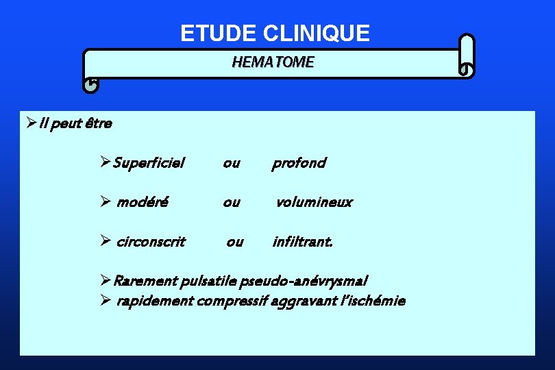 ETUDE CLINIQUE HEMATOME ØIl peut être ØSuperficiel ou profond Ø modéré ou volumineux Ø