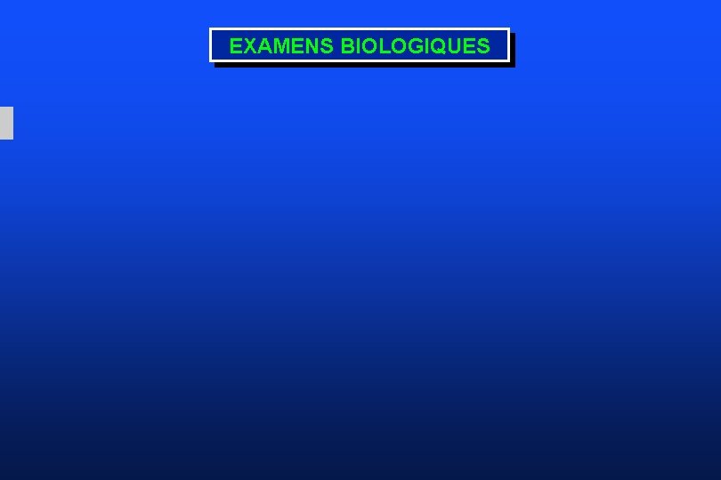 EXAMENS BIOLOGIQUES 