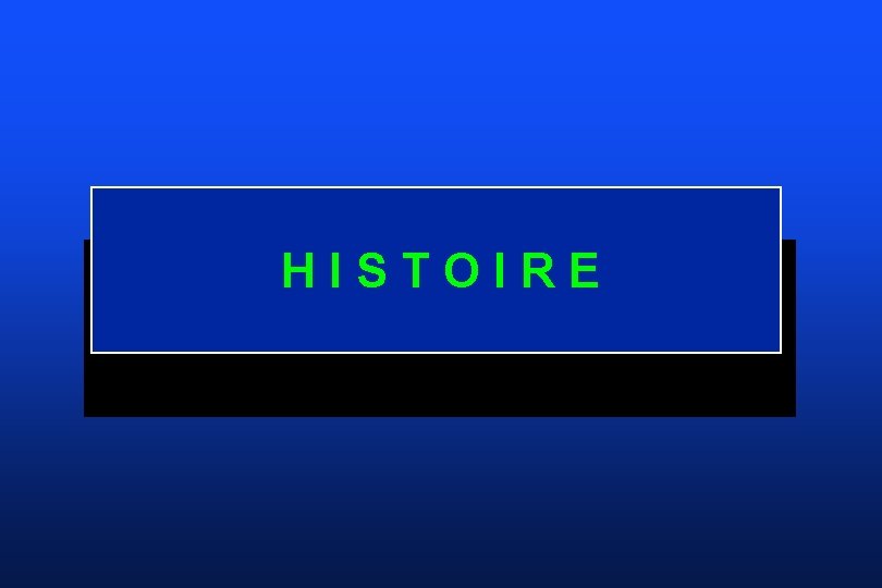 HISTOIRE 