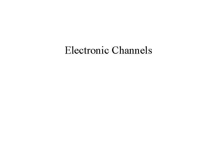 Electronic Channels 