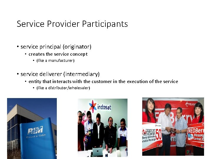 Service Provider Participants • service principal (originator) • creates the service concept • (like