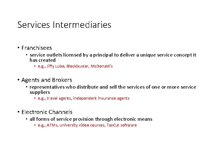 Services Intermediaries • Franchisees • service outlets licensed by a principal to deliver a