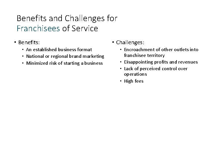 Benefits and Challenges for Franchisees of Service • Benefits: • An established business format