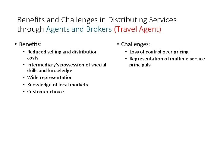 Benefits and Challenges in Distributing Services through Agents and Brokers (Travel Agent) • Benefits: