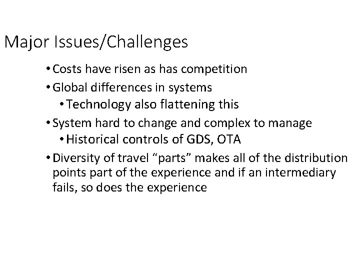 Major Issues/Challenges • Costs have risen as has competition • Global differences in systems