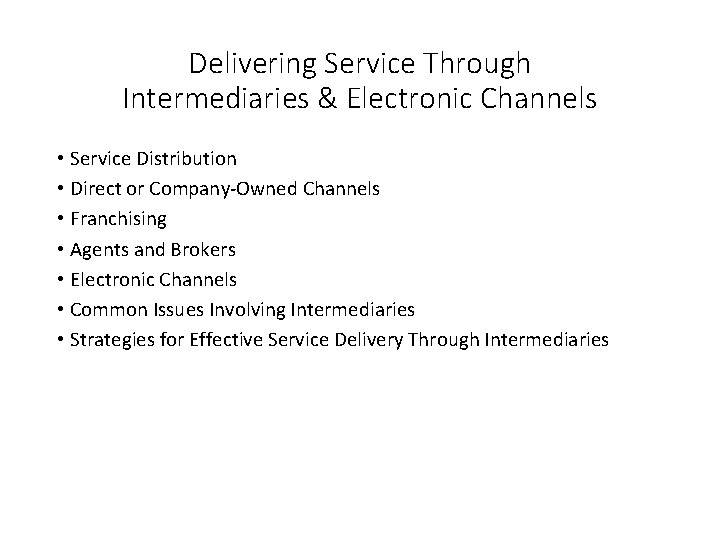 Delivering Service Through Intermediaries & Electronic Channels • Service Distribution • Direct or Company-Owned