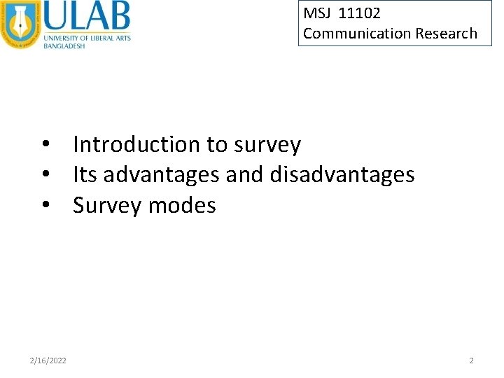 MSJ 11102 Communication Research • Introduction to survey • Its advantages and disadvantages •