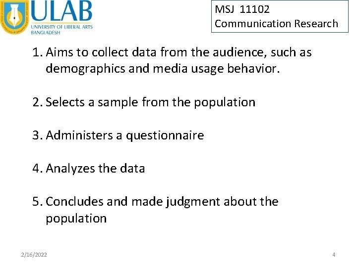 MSJ 11102 Communication Research 1. Aims to collect data from the audience, such as