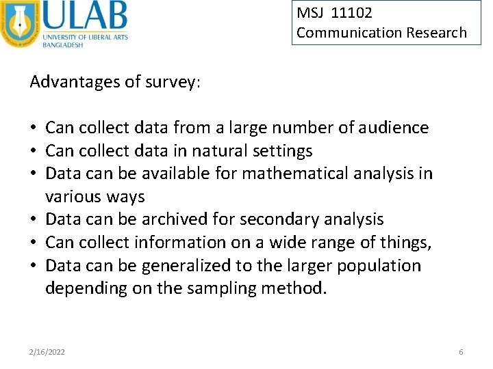 MSJ 11102 Communication Research Advantages of survey: • Can collect data from a large