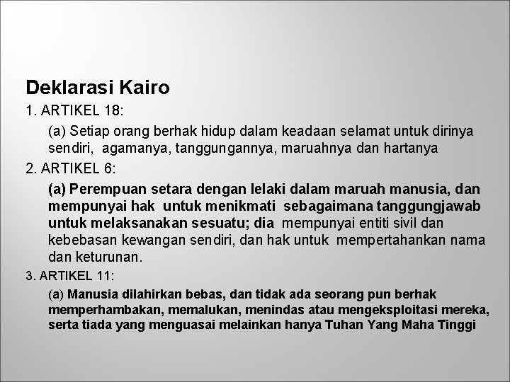 Deklarasi Kairo 1. ARTIKEL 18: (a) Setiap orang berhak hidup dalam keadaan selamat untuk