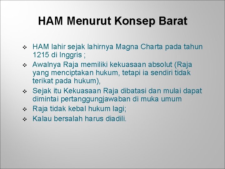 HAM Menurut Konsep Barat v v v HAM lahir sejak lahirnya Magna Charta pada