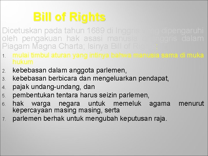 Bill of Rights Dicetuskan pada tahun 1689 di Inggris yang dipengaruhi oleh pengakuan hak
