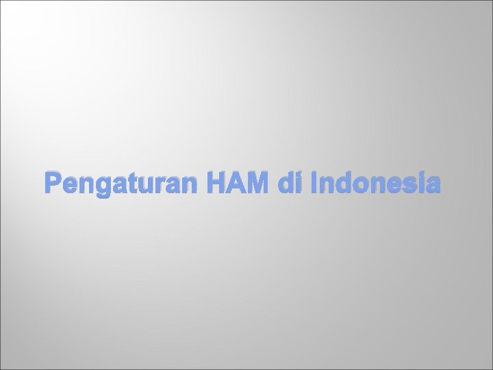 Pengaturan HAM di Indonesia 