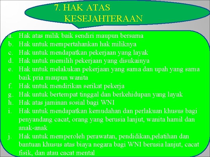7. HAK ATAS KESEJAHTERAAN a. b. c. d. e. f. g. h. i. j.