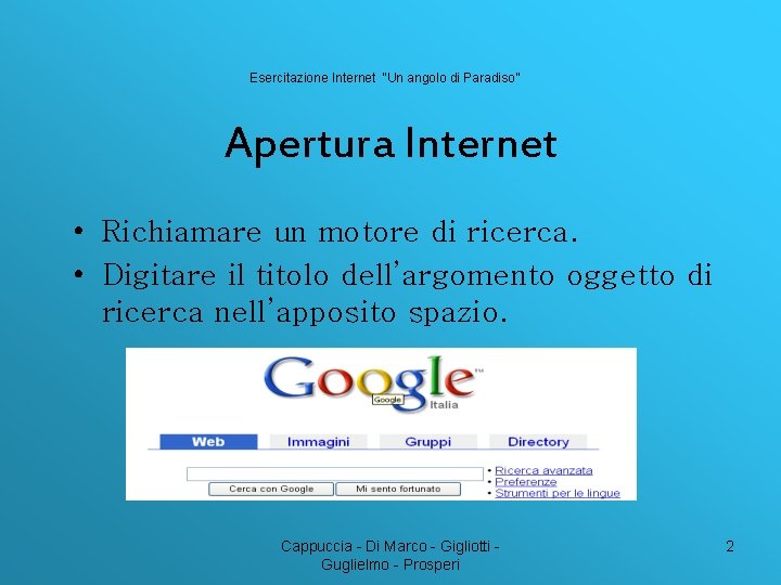 Esercitazione Internet “Un angolo di Paradiso” Apertura Internet • Richiamare un motore di ricerca.