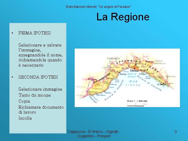 Esercitazione Internet “Un angolo di Paradiso” La Regione • PRIMA IPOTESI Selezionare e salvare