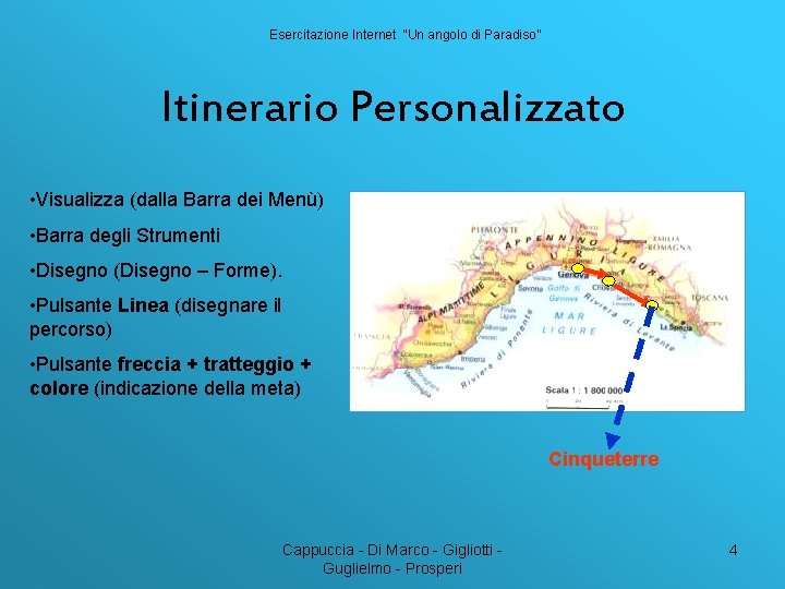 Esercitazione Internet “Un angolo di Paradiso” Itinerario Personalizzato • Visualizza (dalla Barra dei Menù)