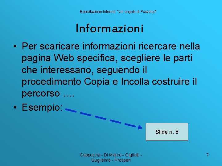 Esercitazione Internet “Un angolo di Paradiso” Informazioni • Per scaricare informazioni ricercare nella pagina