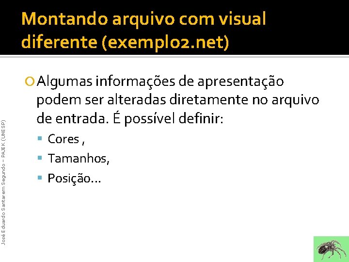 Montando arquivo com visual diferente (exemplo 2. net) José Eduardo Santarem Segundo – PAJEK