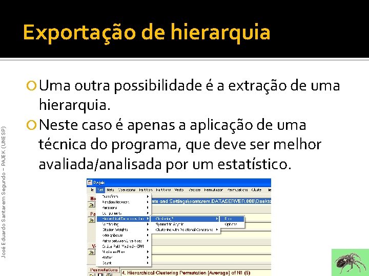 Exportação de hierarquia José Eduardo Santarem Segundo – PAJEK (UNESP) Uma outra possibilidade é Exportação de hierarquia José Eduardo Santarem Segundo – PAJEK (UNESP) Uma outra possibilidade é