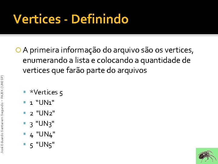 Vertices - Definindo José Eduardo Santarem Segundo – PAJEK (UNESP) A primeira informação do