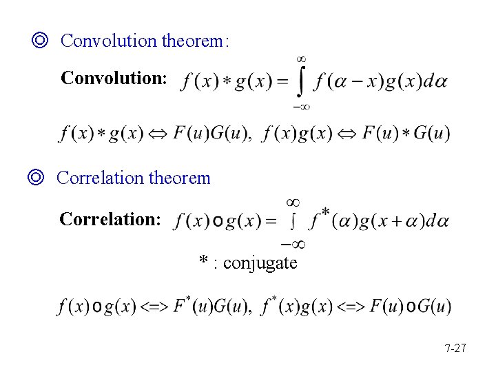 ◎ Convolution theorem: Convolution: ◎ Correlation theorem Correlation: * : conjugate 7 -27 