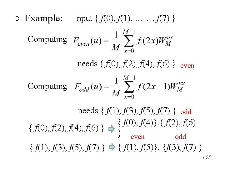 ○ Example: Input { f(0), f(1), ……, f(7) } Computing needs { f(0), f(2),