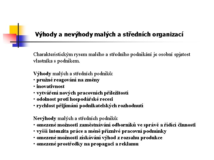 Výhody a nevýhody malých a středních organizací Charakteristickým rysem malého a středního podnikání je