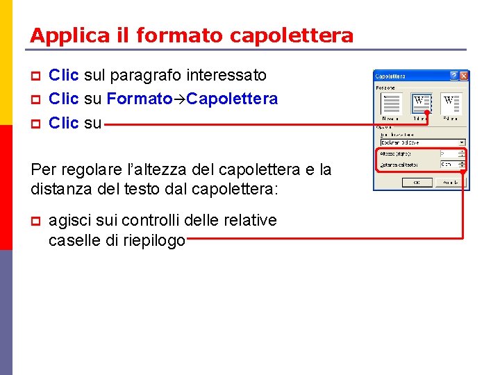 Applica il formato capolettera p p p Clic sul paragrafo interessato Clic su Formato