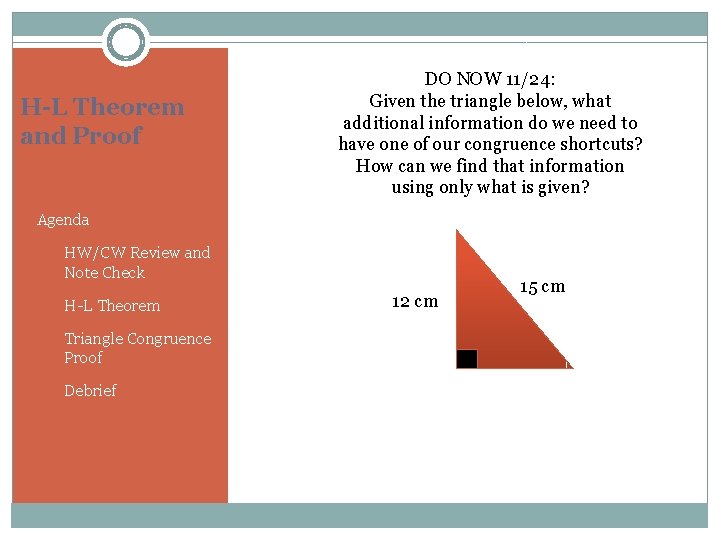 H-L Theorem and Proof DO NOW 11/24: Given the triangle below, what additional information