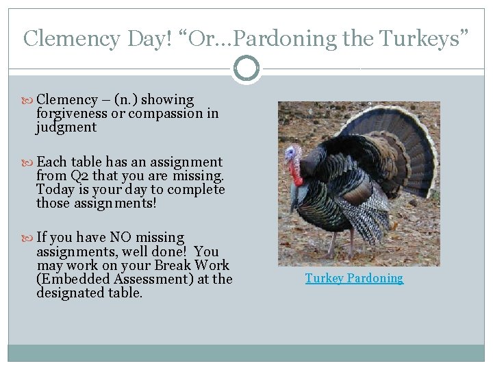 Clemency Day! “Or…Pardoning the Turkeys” Clemency – (n. ) showing forgiveness or compassion in