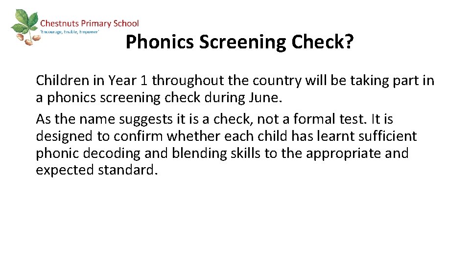 Phonics Screening Check? Children in Year 1 throughout the country will be taking part