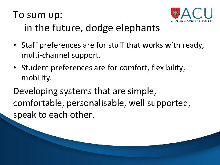 To sum up: in the future, dodge elephants • Staff preferences are for stuff