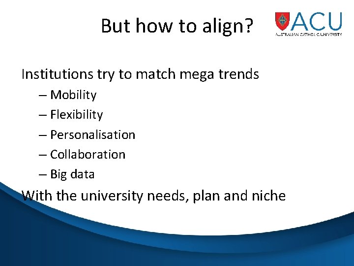 But how to align? Institutions try to match mega trends – Mobility – Flexibility
