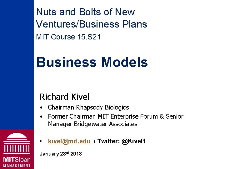Nuts and Bolts of New Ventures/Business Plans MIT Course 15. S 21 Business Models
