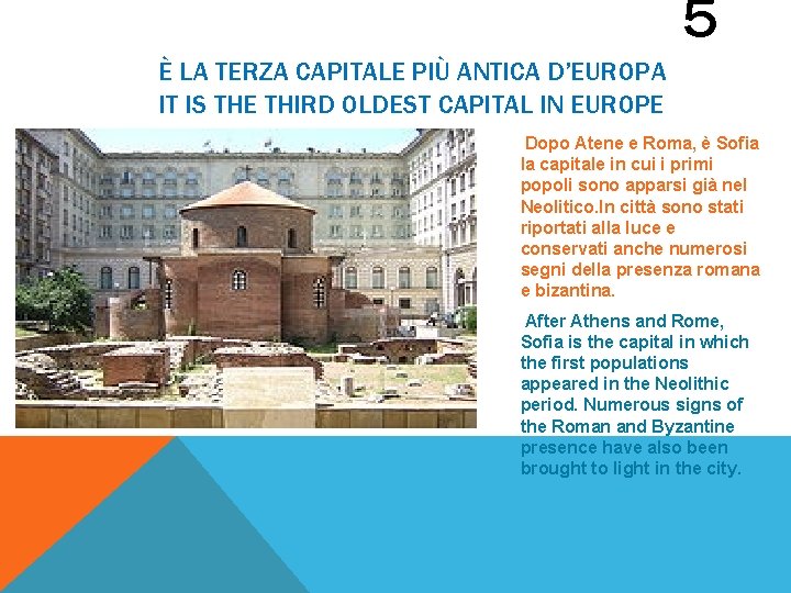 5 È LA TERZA CAPITALE PIÙ ANTICA D’EUROPA IT IS THE THIRD OLDEST CAPITAL