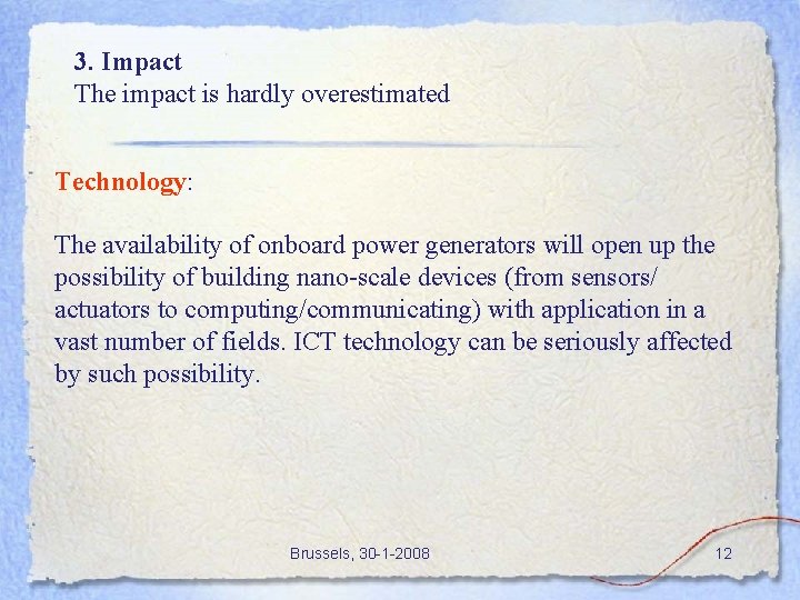 3. Impact The impact is hardly overestimated Technology: The availability of onboard power generators